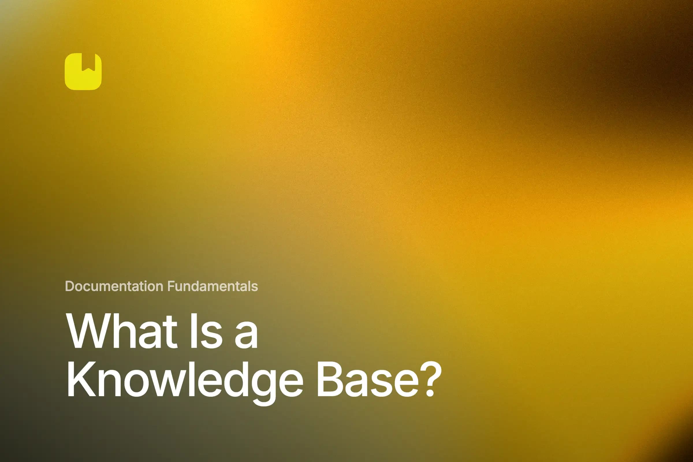 What Is a Knowledge Base? A Complete Guide for Modern Teams
